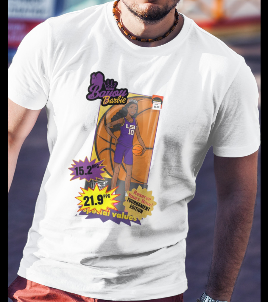 Bayou Barbie 15.2 RPG 21.9 PPG Special Values Reserve Yours Now Tournament Edition LSU T-Shirt