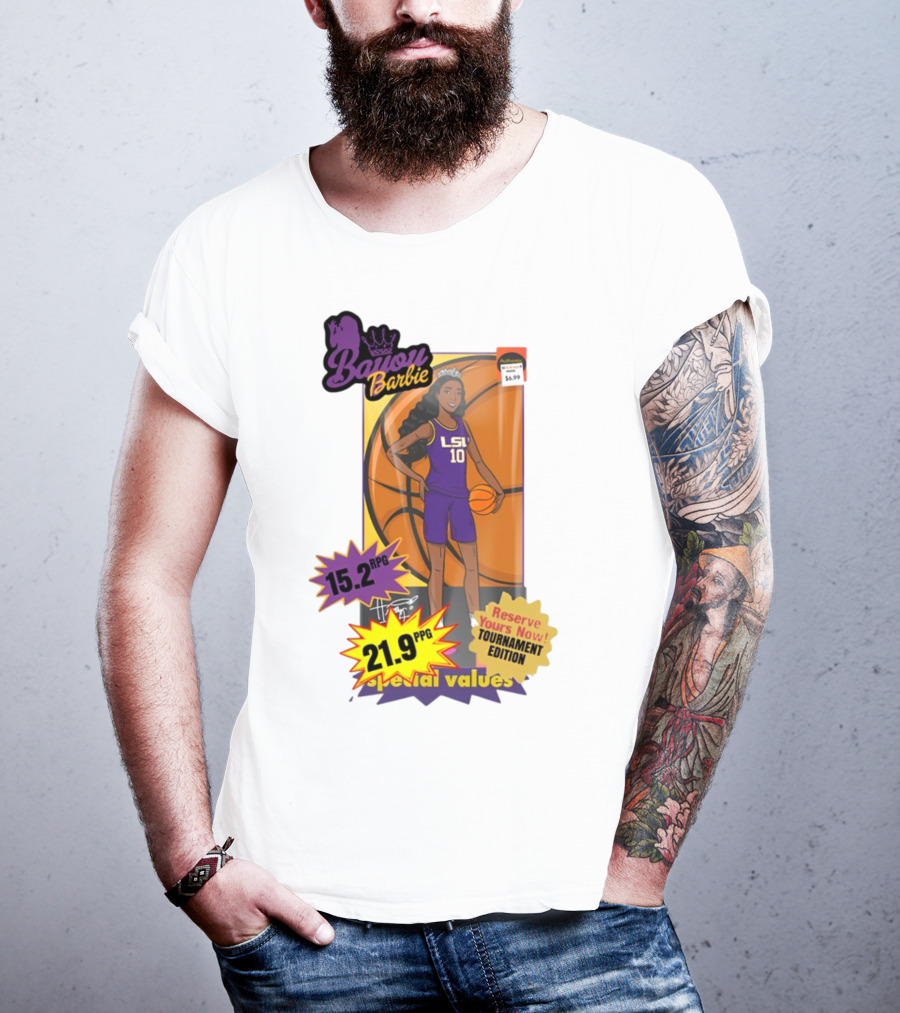 Bayou Barbie 15.2 RPG 21.9 PPG Special Values Reserve Yours Now Tournament Edition LSU T-Shirt
