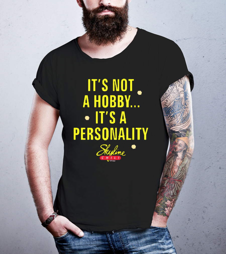 It's Not A Hobby It's A Personality Skyline Chili T-Shirt