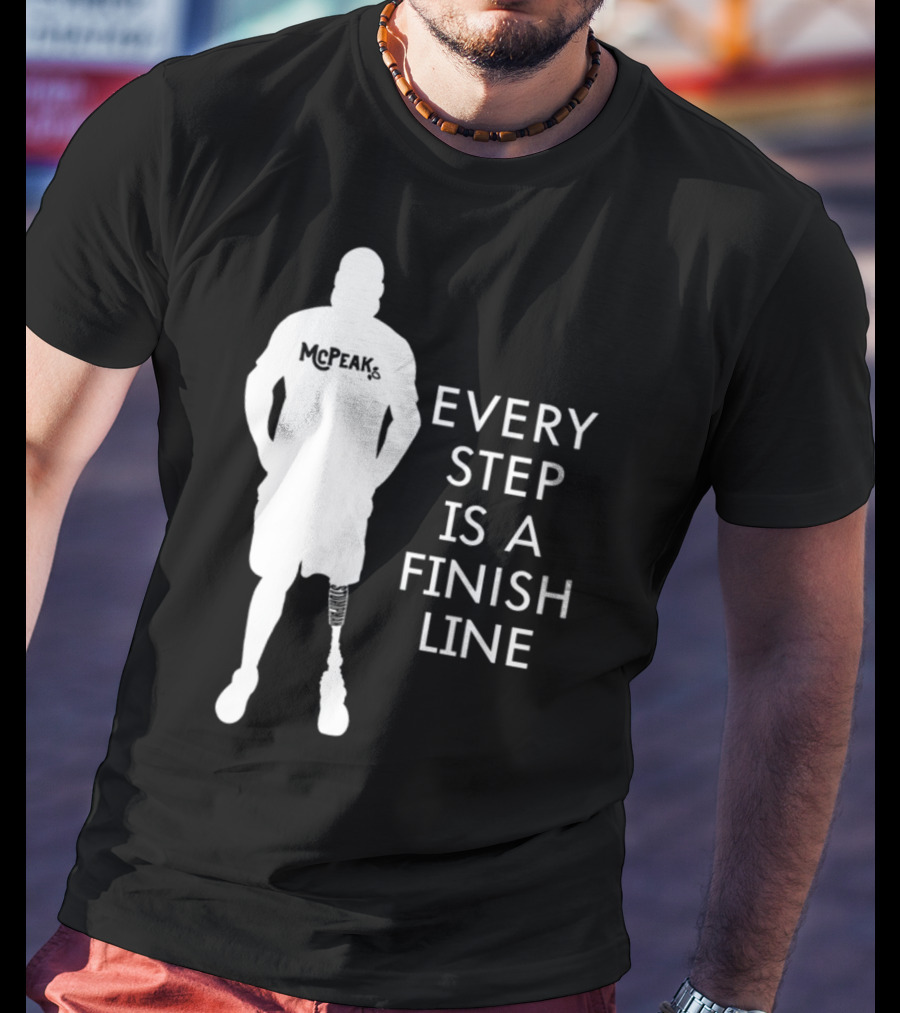 McPeak Every Step Is A Finish Line Prosthetic Athlete Motivation T-Shirt
