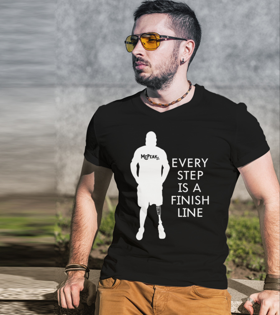 McPeak Every Step Is A Finish Line Prosthetic Athlete Motivation T-Shirt