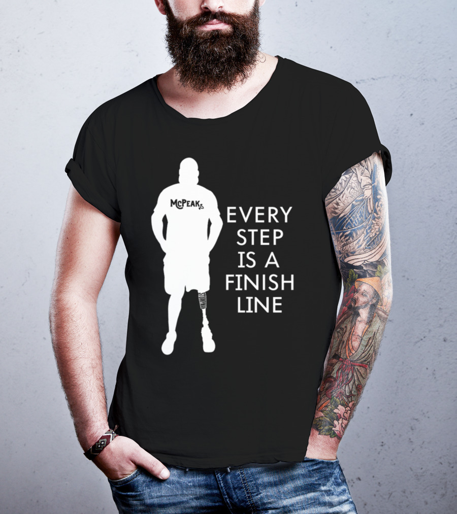 McPeak Every Step Is A Finish Line Prosthetic Athlete Motivation T-Shirt