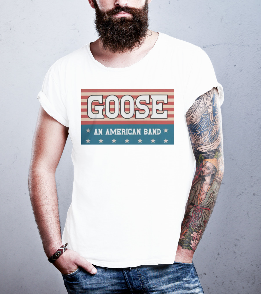 GOOSE An American Band T-Shirt