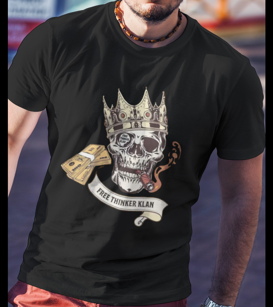 Free Thinker Klan Crowned Skull Smoking Cigar With Money Roll T-Shirt