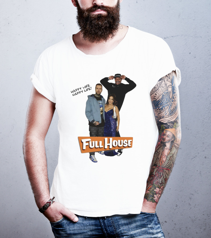 Full House Happy Wife Happy Life T-Shirt
