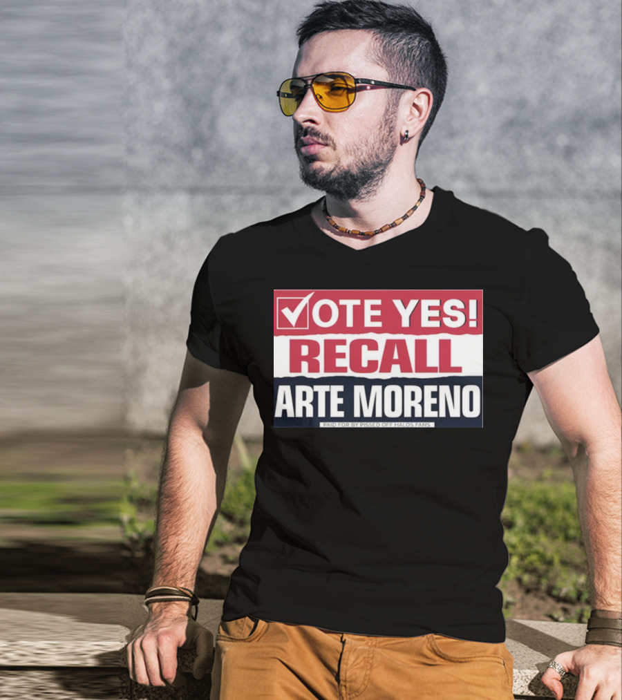 Vote Yes Recall Arte Moreno Paid For By Pissed Off Halos Fans T-Shirt