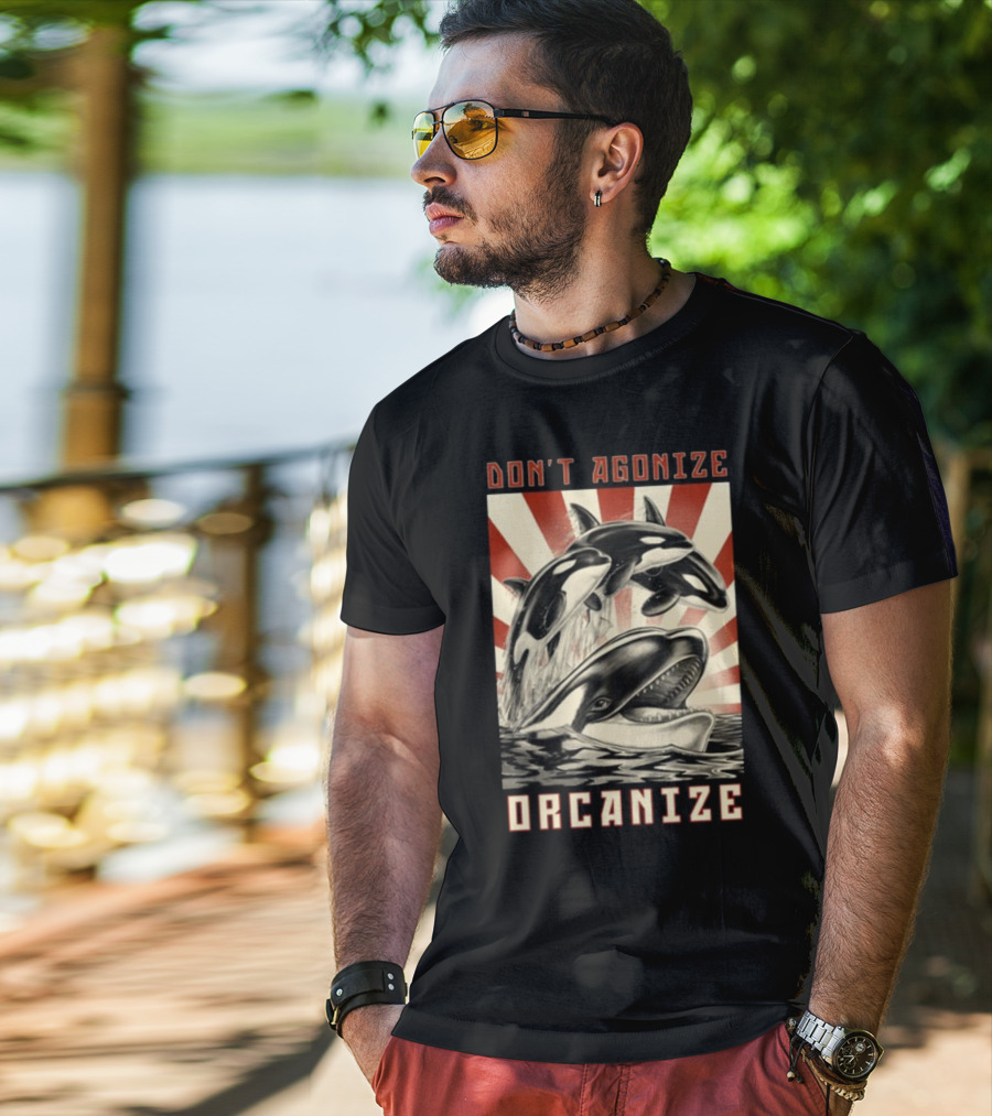 Don't Agonize Organize Orcas T-Shirt