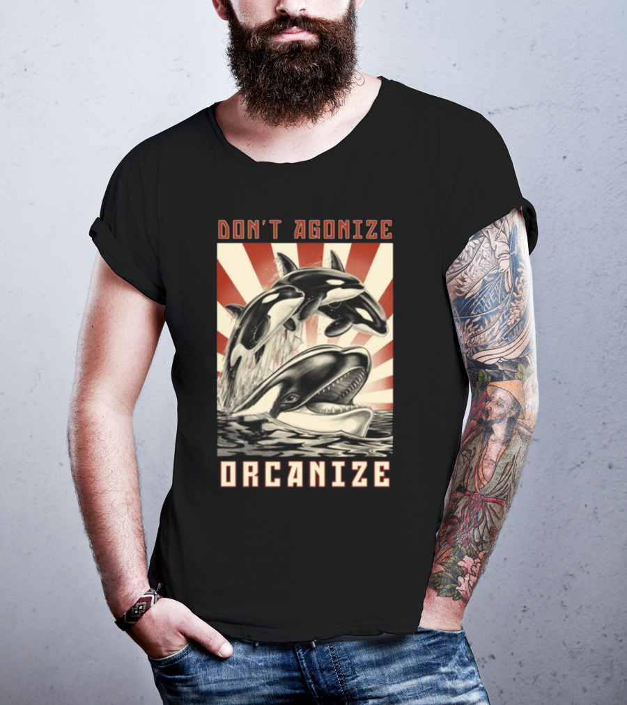 Don't Agonize Organize Orcas T-Shirt