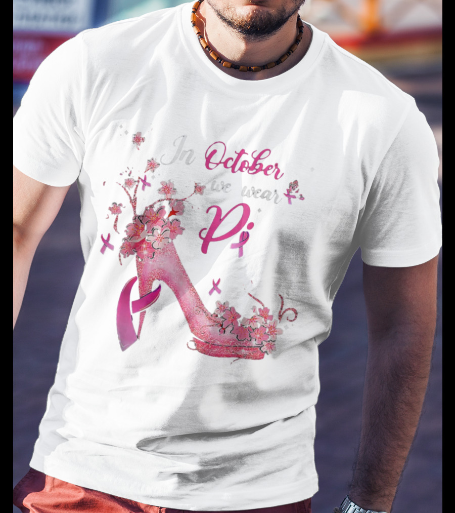 In October We Wear Pink Breast Cancer Awareness High Heel Butterflies Ribbons T-Shirt