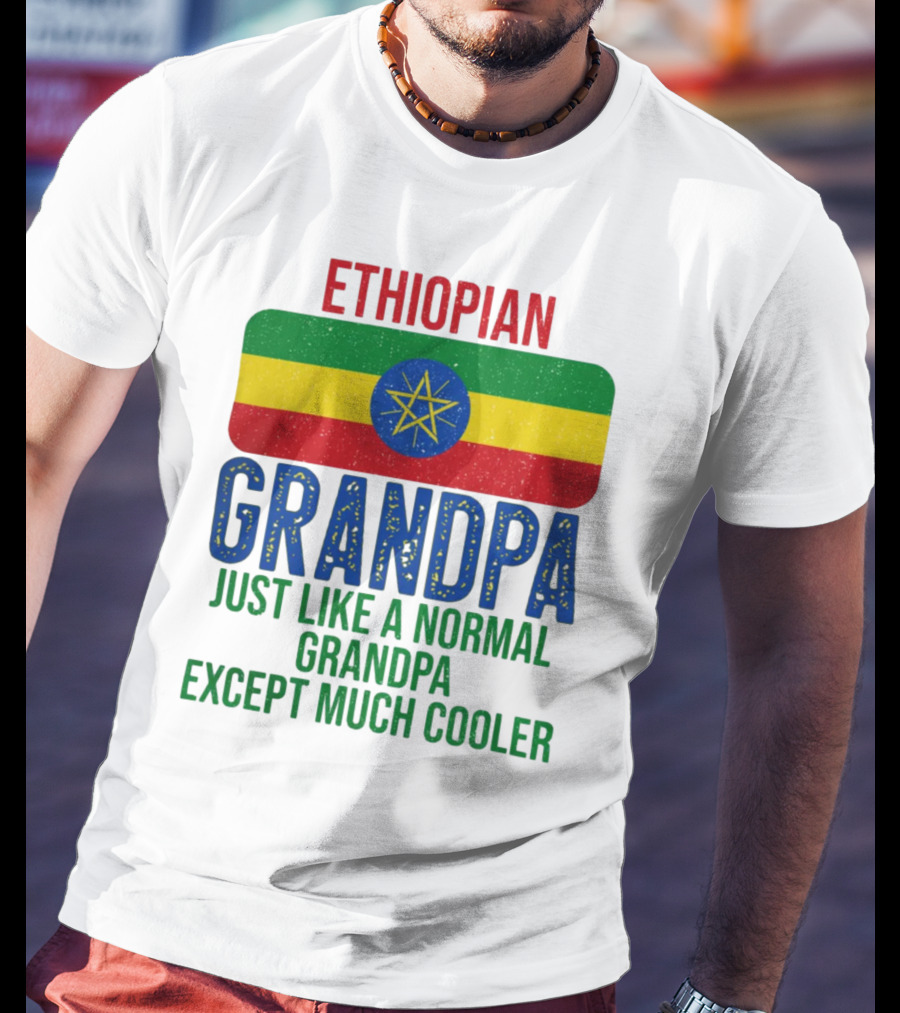 Ethiopian Grandpa Just Like A Normal Grandpa Except Much Cooler Ethiopia Flag T-Shirt