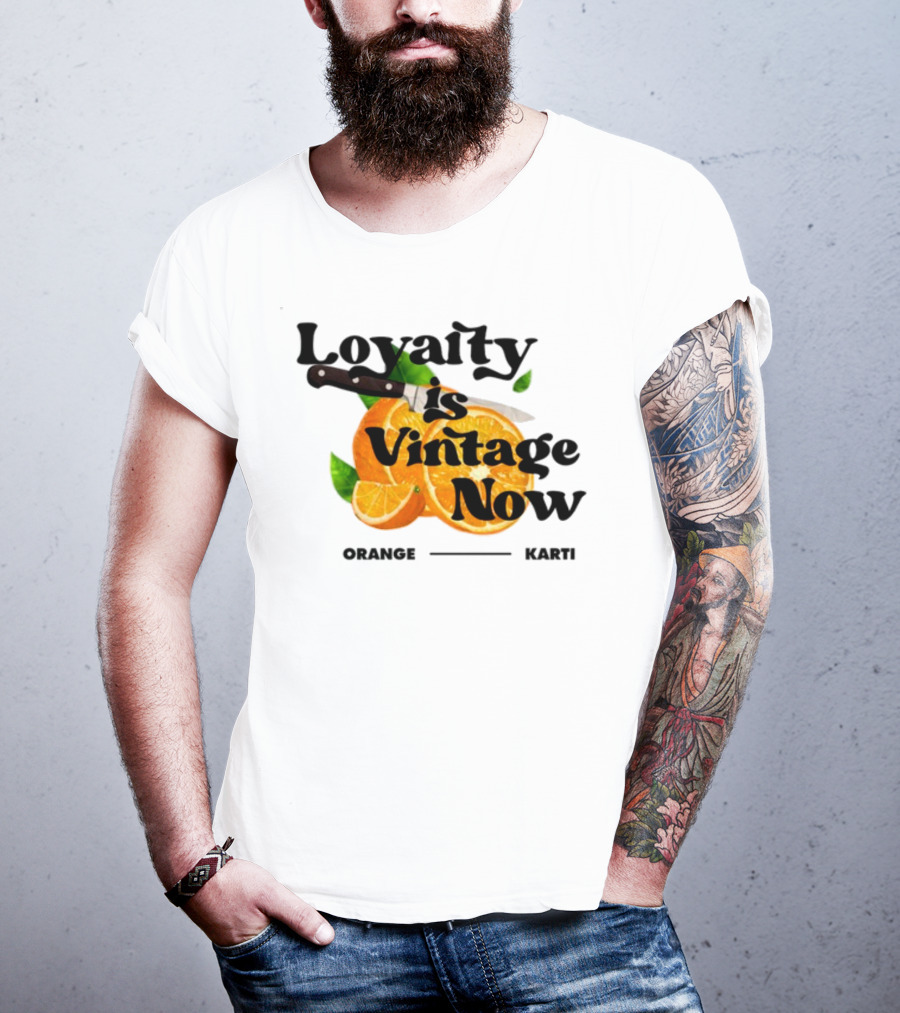 Prettybartier Loyalty Is Vintage Now Orange Karti T-Shirt
