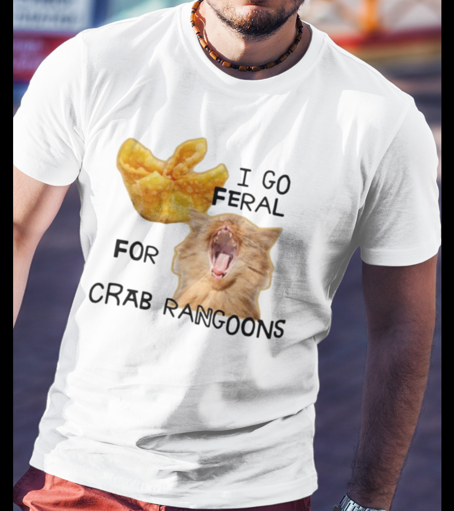 Gotfunny I Go Feral For Crab Rangoons Cat Yelling Image T-Shirt