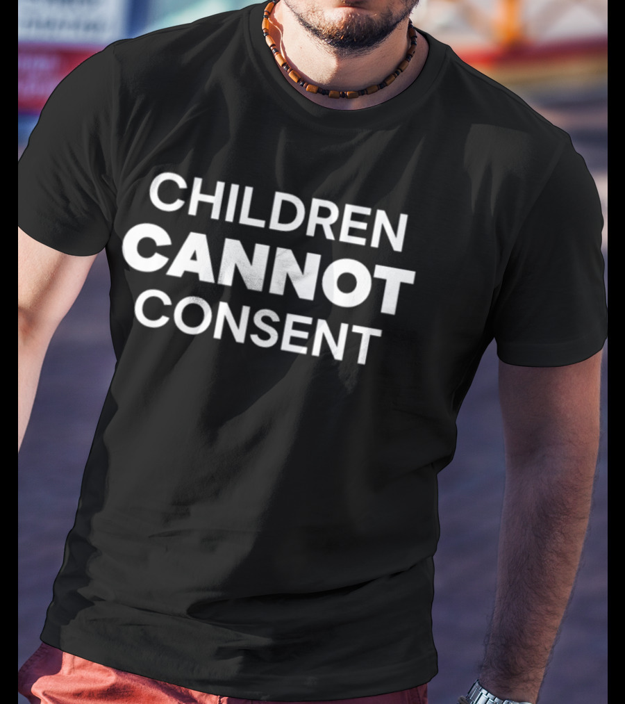Children Cannot Consent Preventing Child Consent Issues T-Shirt