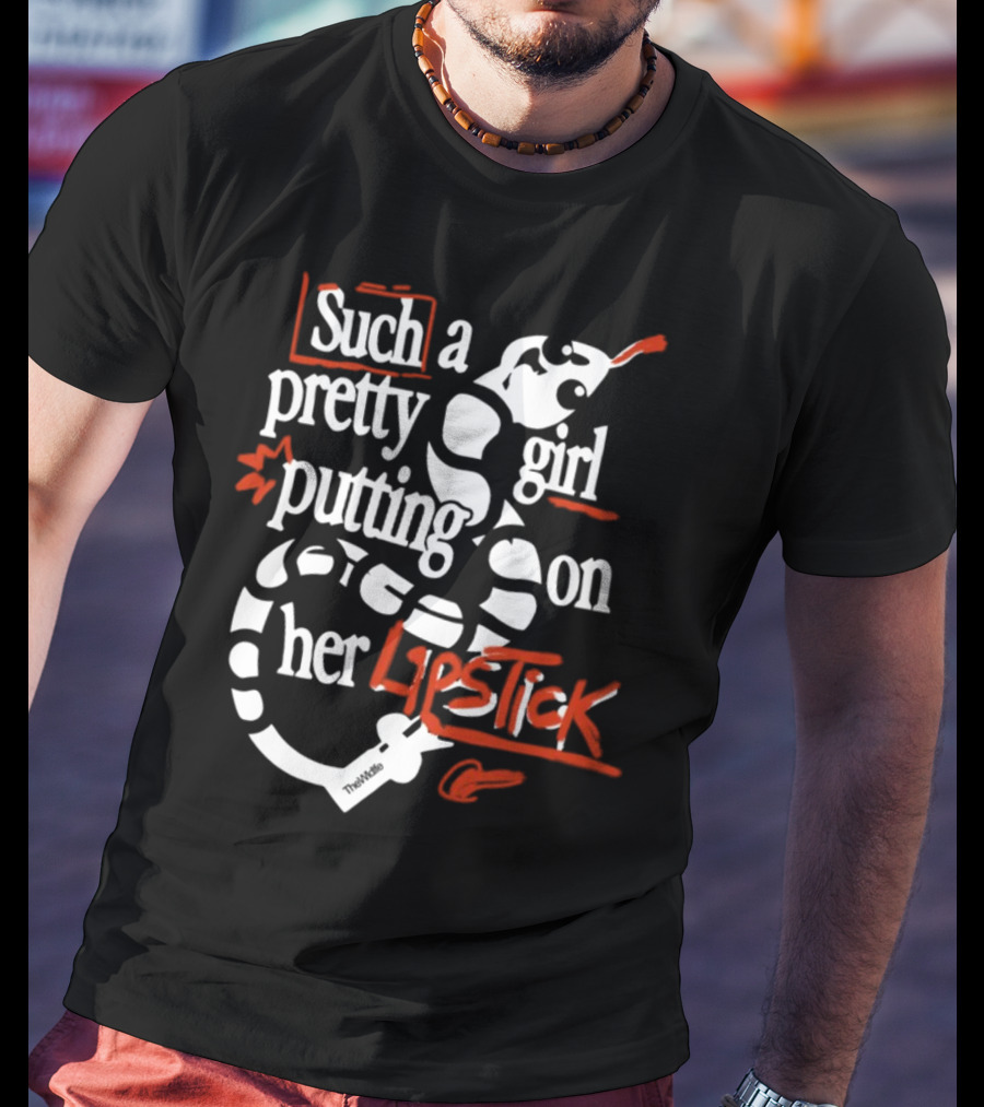 Such A Pretty Girl Putting On Her Lipstick The Wldlfe T-Shirt