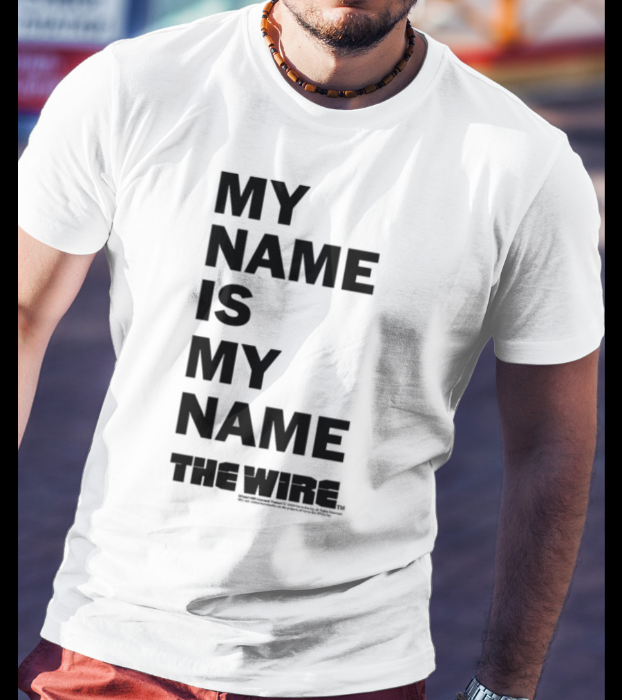 My Name Is My Name The Wire T-Shirt