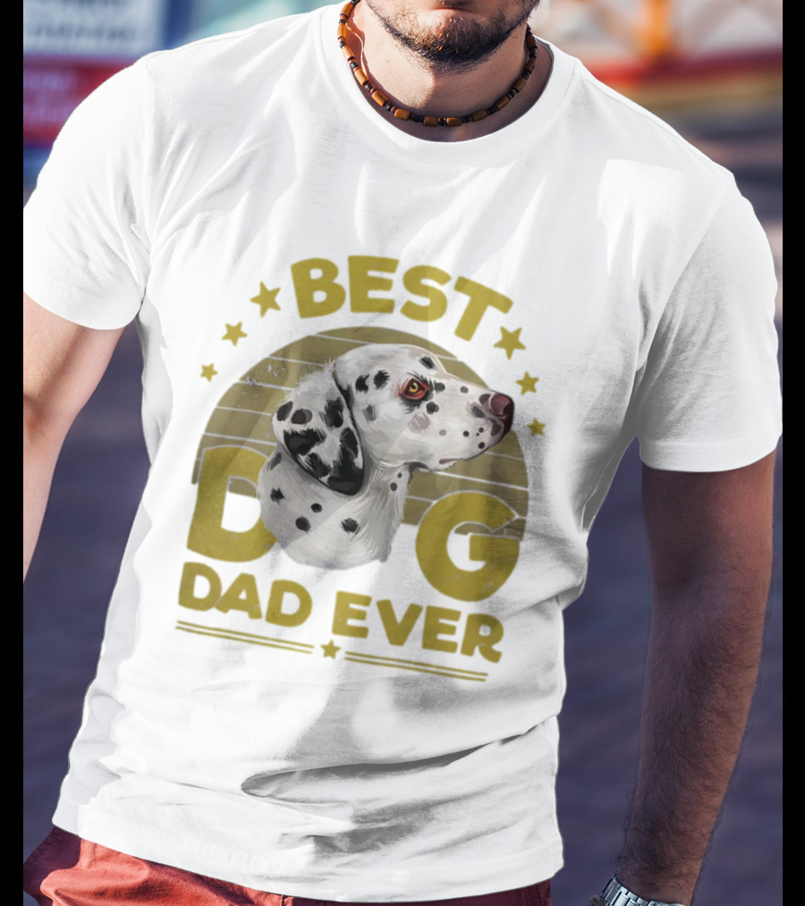 BEST DOG DAD EVER Funny Dalmatian Dog Dad 365 Best Ever Men 15 Dalmatian T-Shirt
