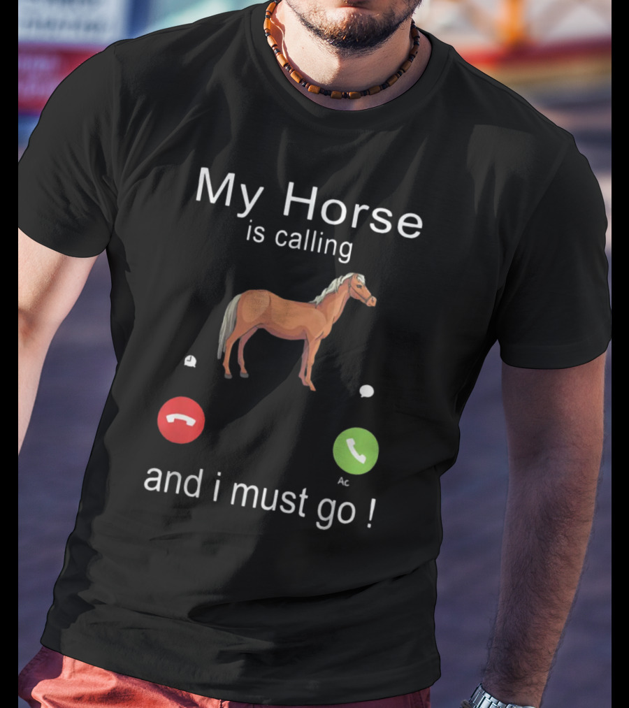 My Horse Is Calling And I Must Go Funny Horse Riding Humor With Call Icons T-Shirt