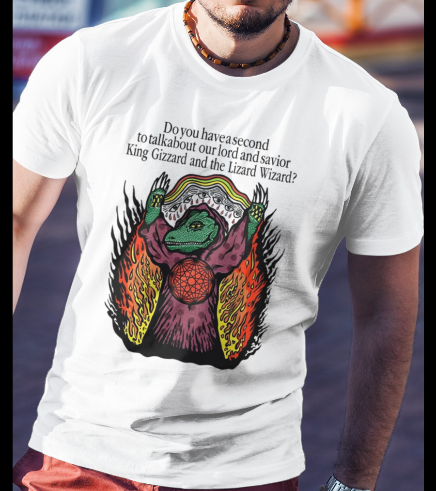 Facestabberxoxo Do You Have A Second To Talk About Our Lord And Savior King Gizzard And The Lizard Wizard Flamboyant Reptile Worship Scene T-Shirt