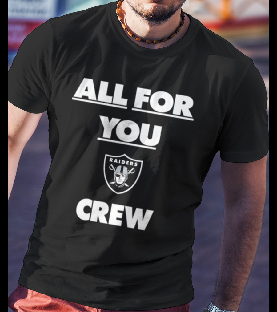 All For You Raiders Crew T-Shirt