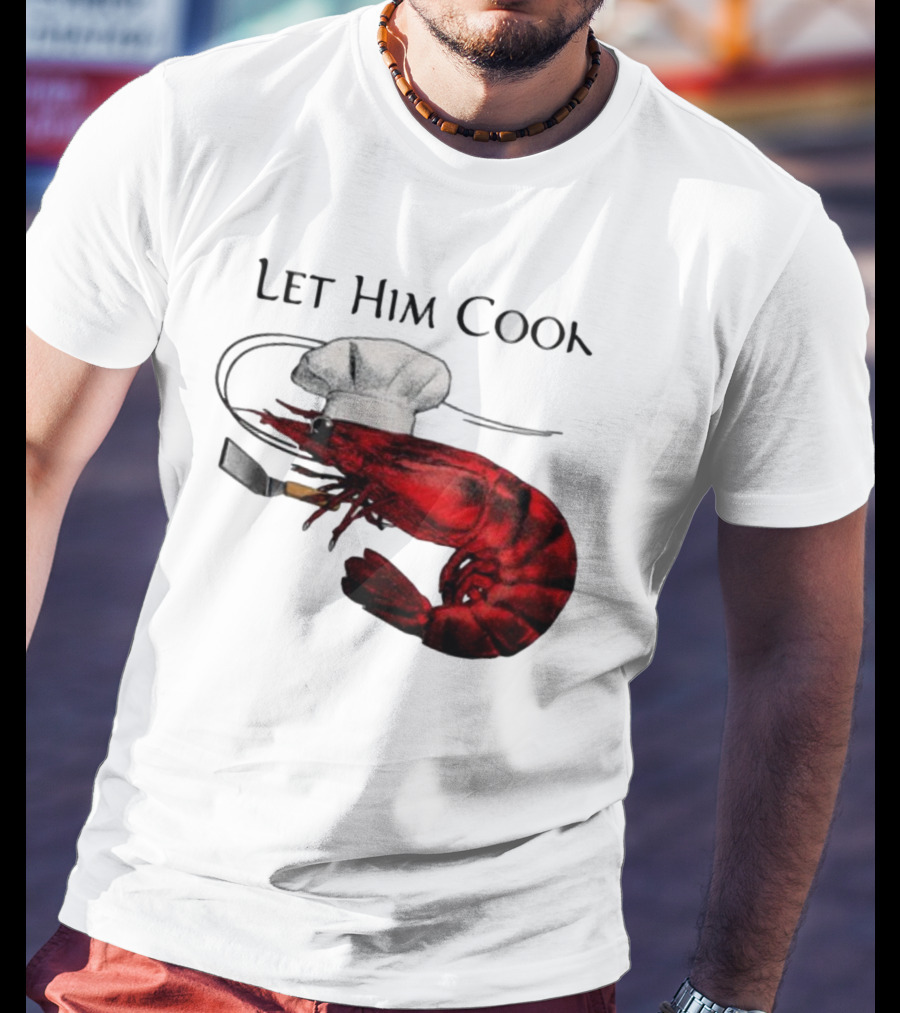 Let Him Cook Shrimp Chef Hat Cooking Spatula T-Shirt