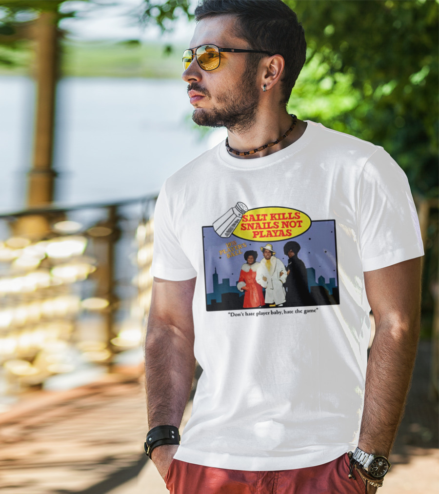 Salt Kills Snails Not Playas 1975 Player's Ball Don't Hate Player Baby Hate The Game T-Shirt