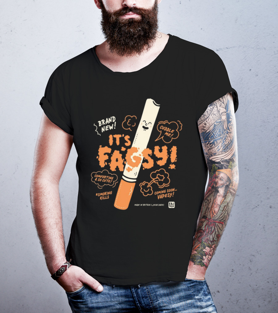 Brand New It's Fagsy Cuddle ME Smoking Kills Coming Soon Vape Sy E&J Toys T-Shirt