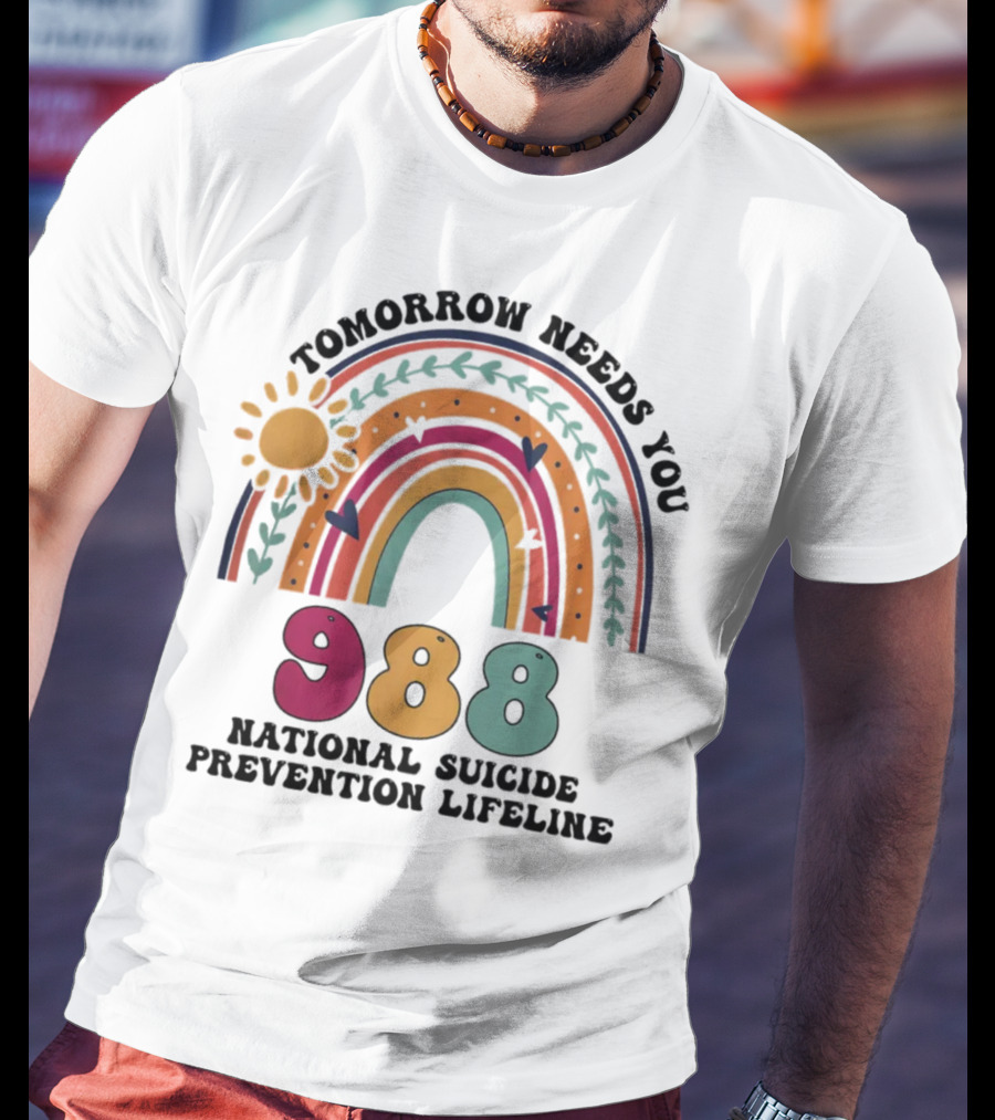 Tomorrow Needs You 988 National Suicide Prevention Lifeline Rainbow Sun T-Shirt