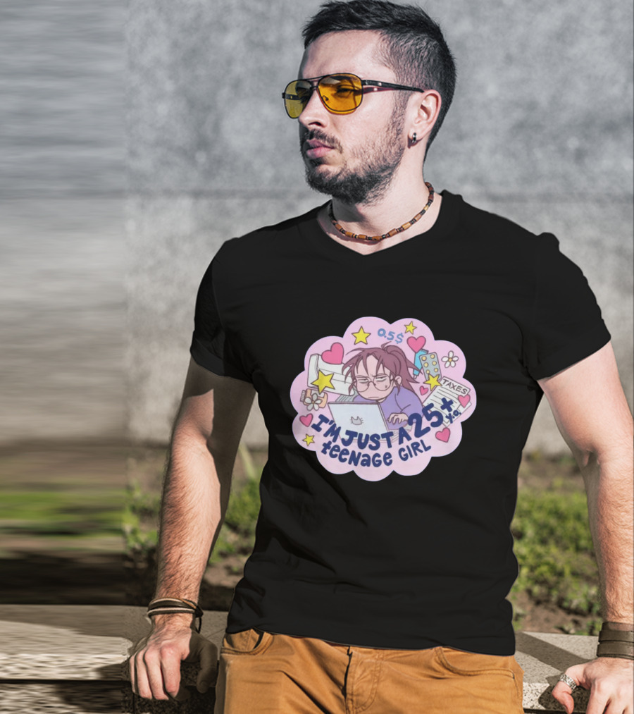 I'm Just A 25 Year Old Teenage Girl Taxes 25+ Hearts And Stars Fun T-Shirt