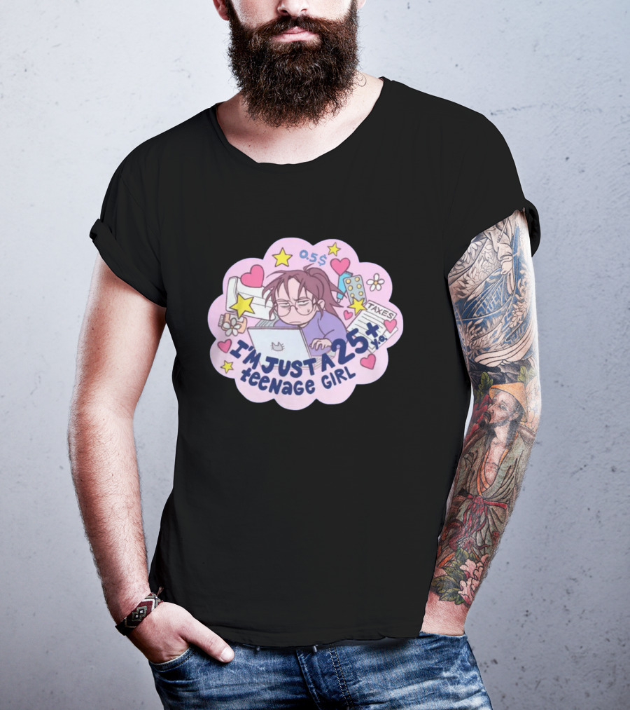 I'm Just A 25 Year Old Teenage Girl Taxes 25+ Hearts And Stars Fun T-Shirt