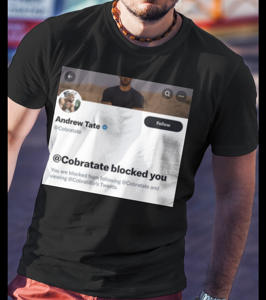 Andrew Tate Cobratare Blocked You Twitter Account Screenshot T-Shirt