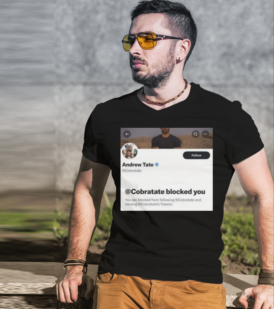 Andrew Tate Cobratare Blocked You Twitter Account Screenshot T-Shirt