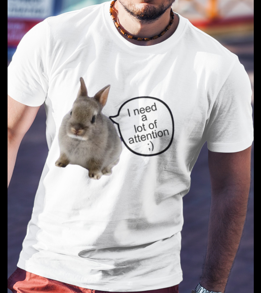 I Need A Lot Of Attention Bunny Rabbit With Winking Emoticon T-Shirt