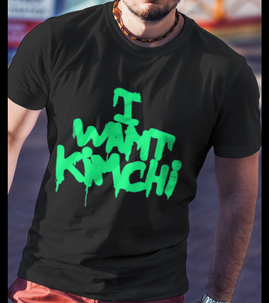 I Want Kimchi T-Shirt