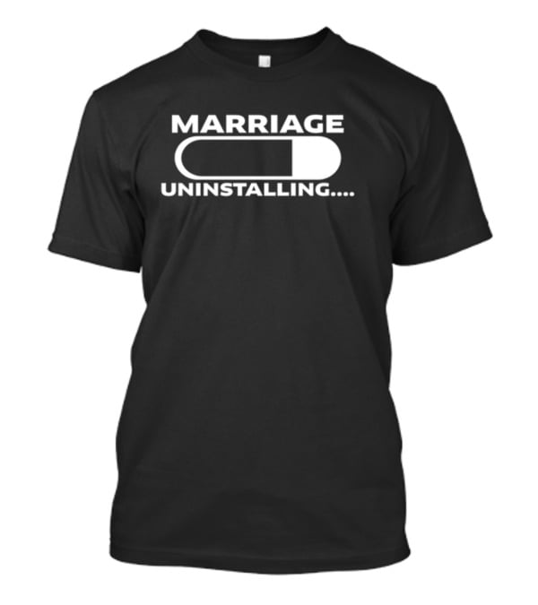 Marriage Uninstalling Loading Bar Humor Jackisboy T-Shirt