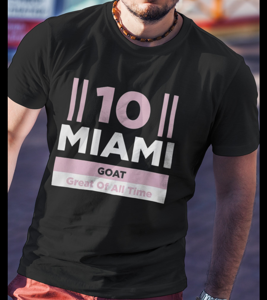 10 Miami GOAT Great Of All Time T-Shirt