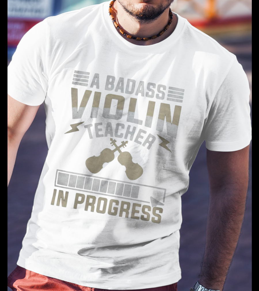 A Badass Violin Teacher In Progress T-Shirt