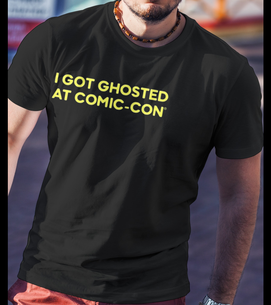 I Got Ghosted At Comic-Con T-Shirt
