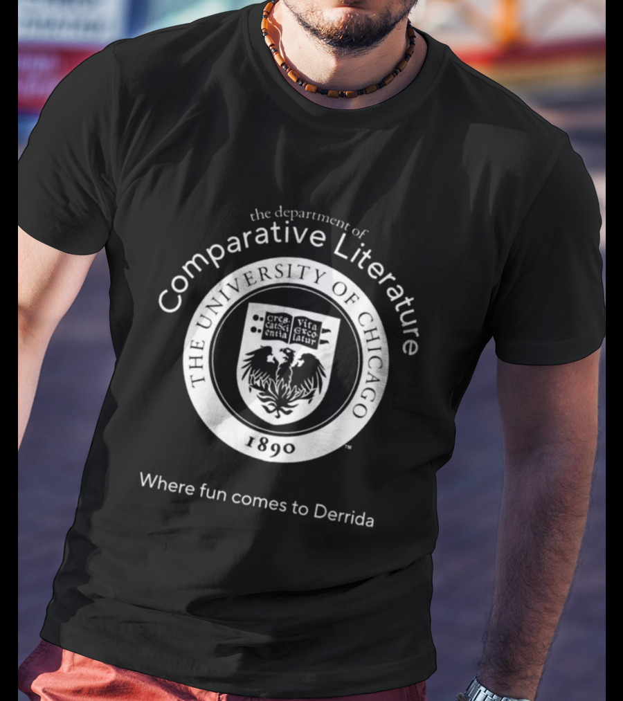 The University Of Chicago Comparative Literature Where Fun Comes To Derrida 1890 T-Shirt