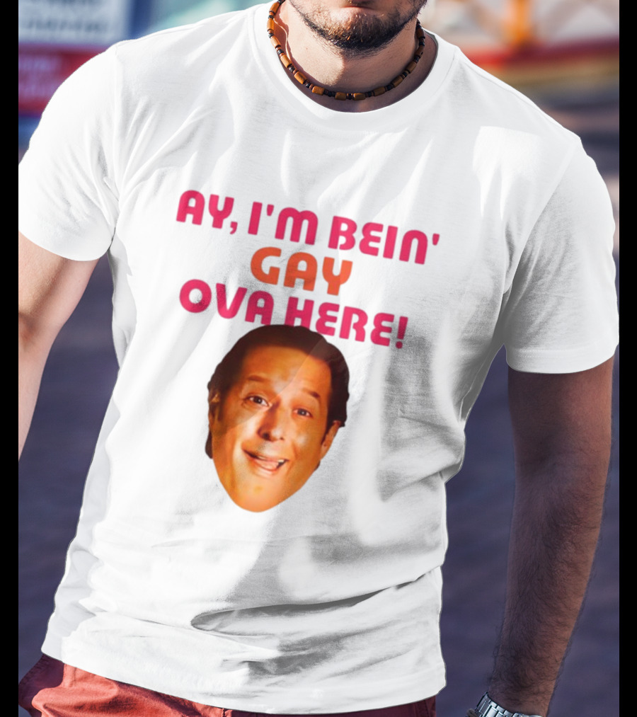 Ay I'm Bein' Gay Ova Here Anthony Atamanuik Face T-Shirt