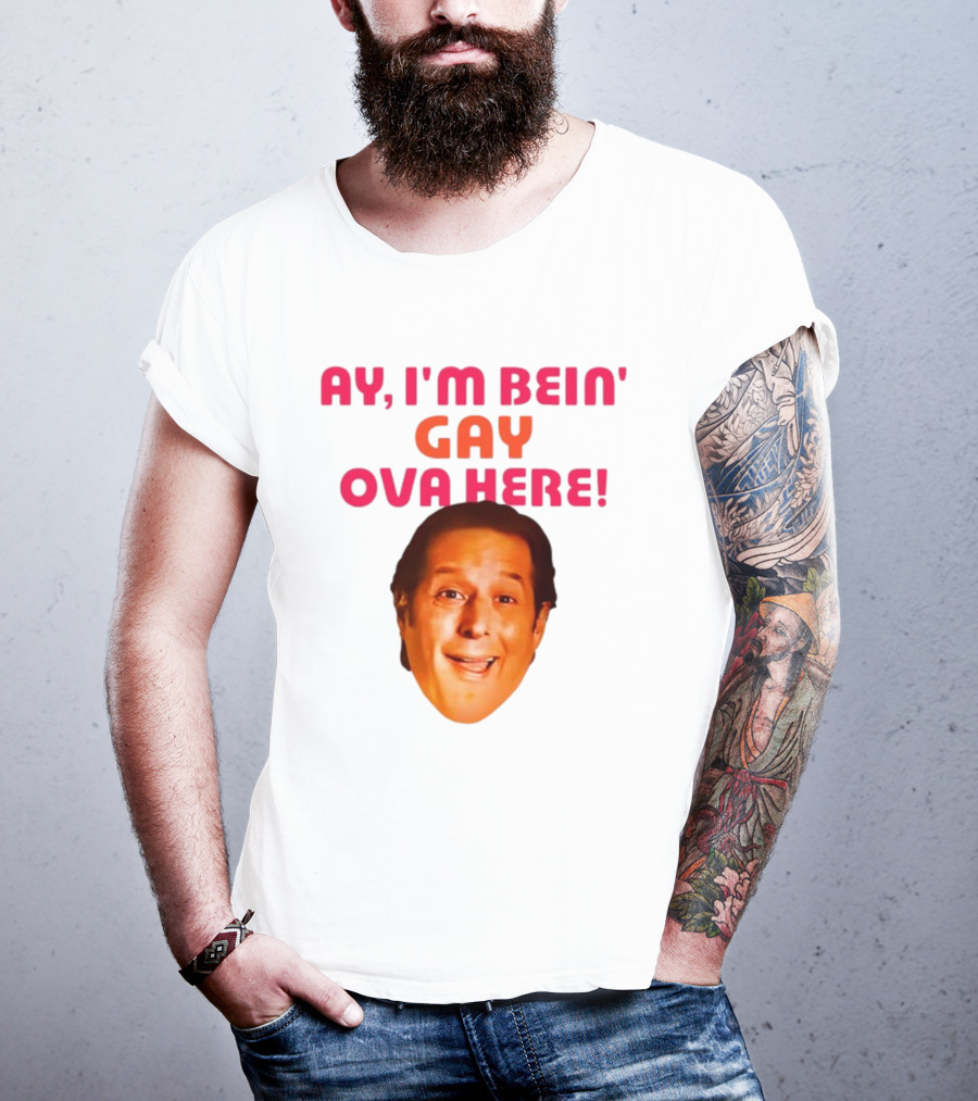 Ay I'm Bein' Gay Ova Here Anthony Atamanuik Face T-Shirt