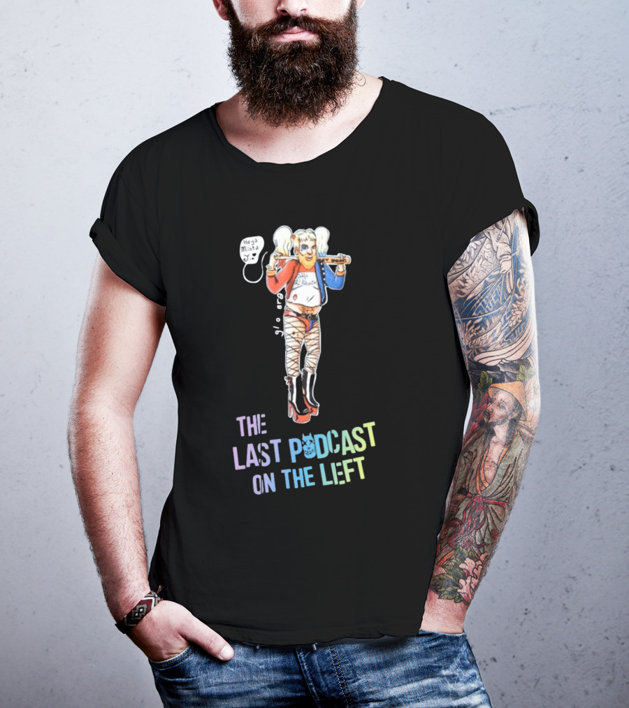 Heya Mista J The Last Podcast On The Left Harley Quinn Mashup T-Shirt