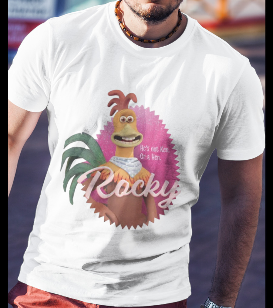 Rocky He's Not Ken Or A Hen T-Shirt