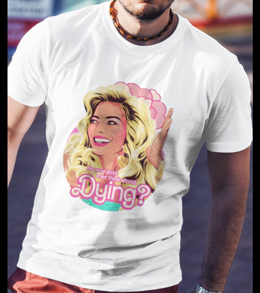 Do You Guys Ever Think About Dying Existential Barbie Retro Pop T-Shirt