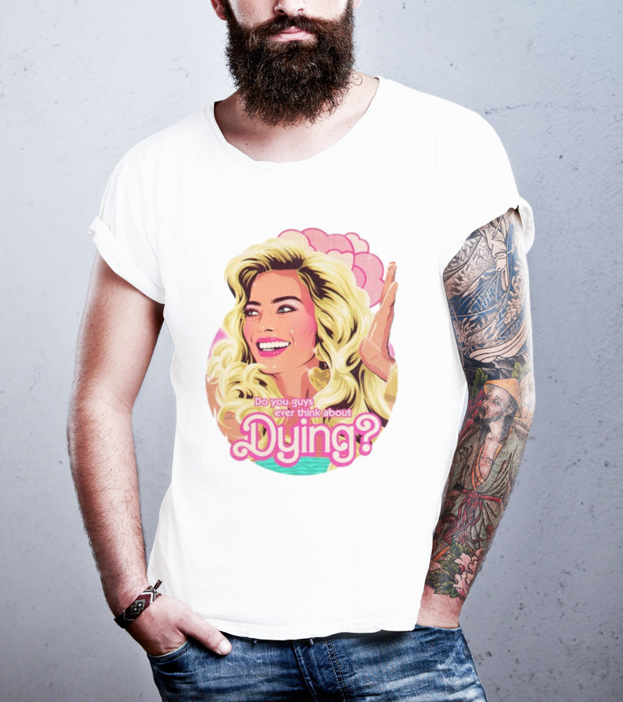 Do You Guys Ever Think About Dying Existential Barbie Retro Pop T-Shirt