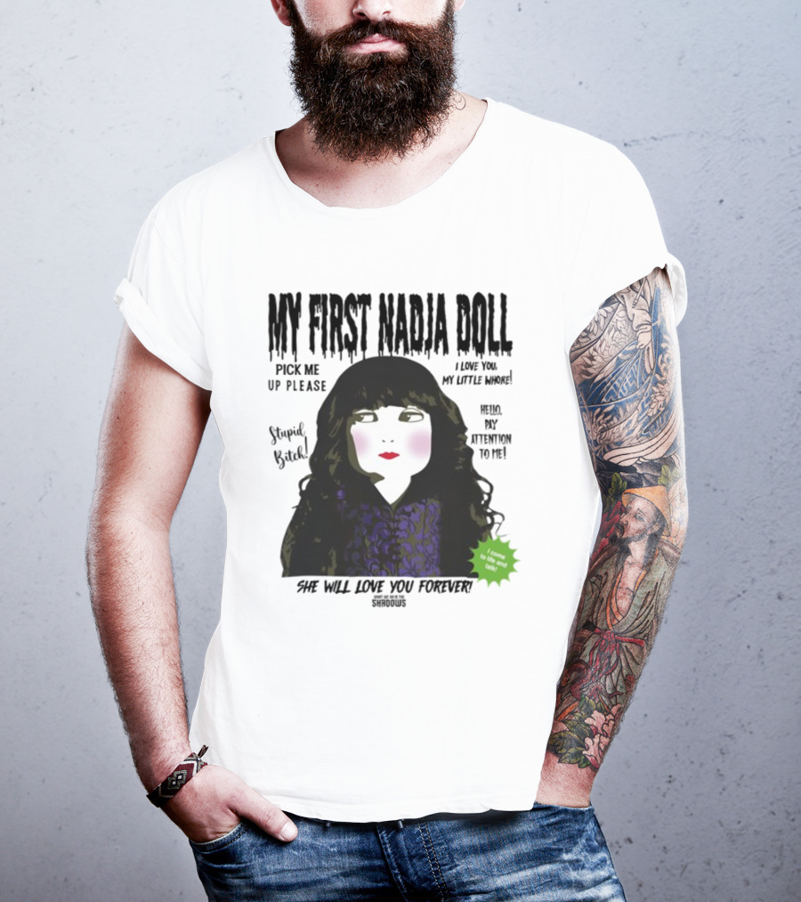 My First Nadja Doll She Will Love You Forever Pick Me Up Please Attention To Me T-Shirt