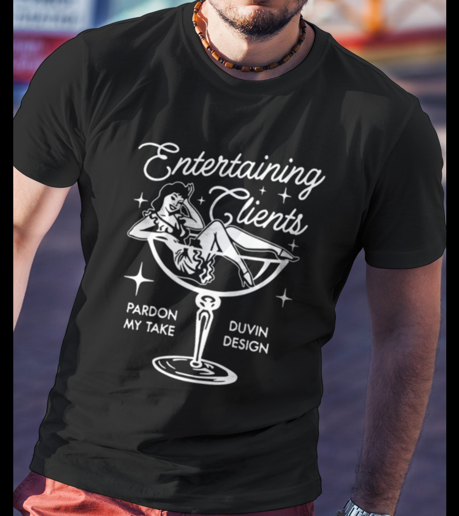 Entertaining Clients Pardon My Take Duvin Design Retro Style Martini Woman T-Shirt
