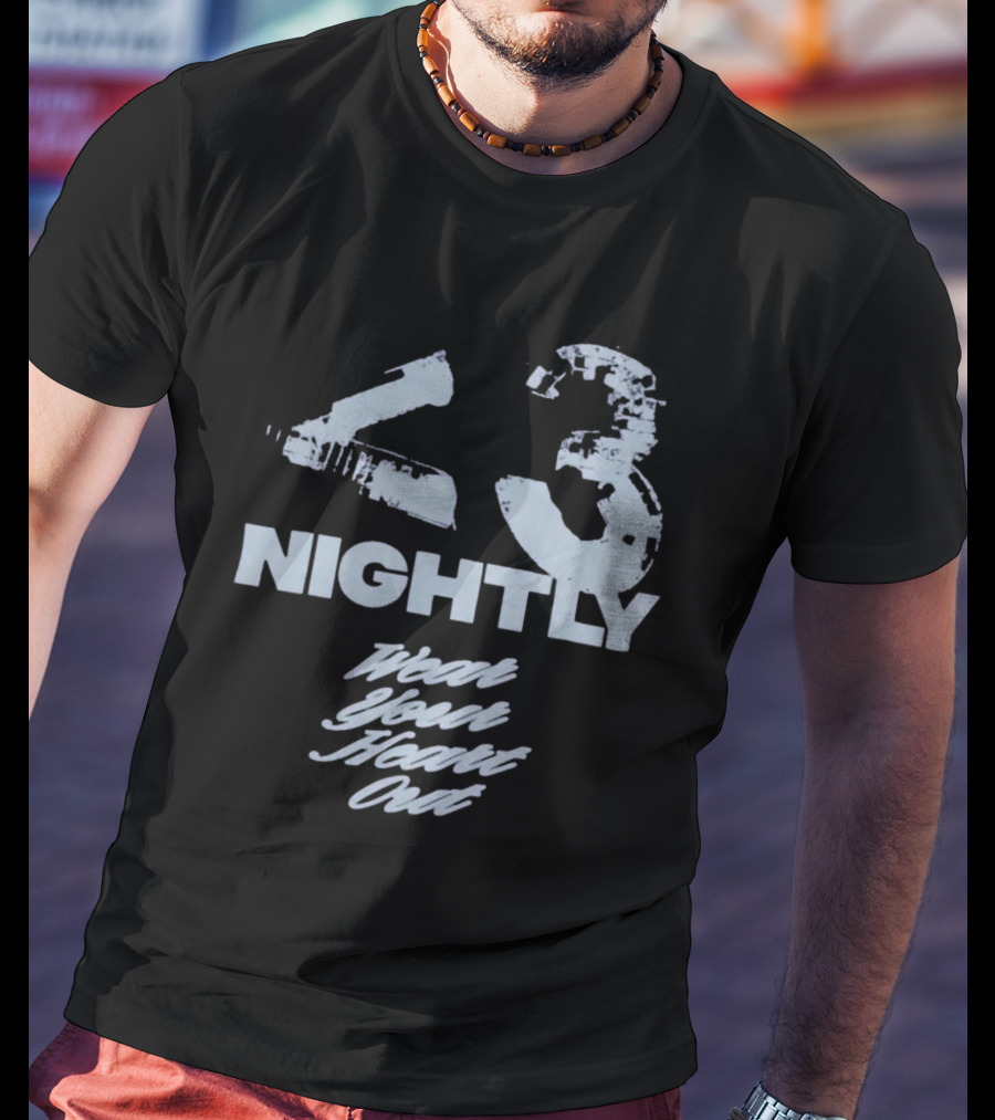 43 Nightly Wear Your Heart Out T-Shirt