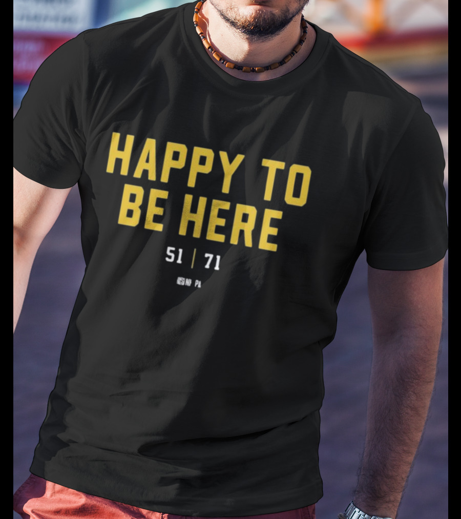 Happy To Be Here 51 71 NFLPA T-Shirt