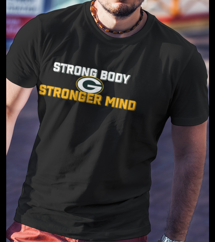 Green Bay Packers Strong Body Stronger Mind T-Shirt