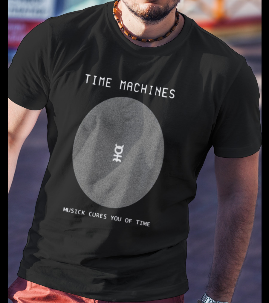 Time Machines Musick Cures You Of Time Center T-Shirt